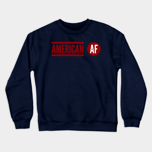 AMERICAN AF Crewneck Sweatshirt by MessageOnApparel